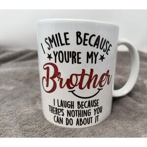I Smile Because You’re My Brother Coffee Mug Tea Mug Funny Gift Birthday Novelty